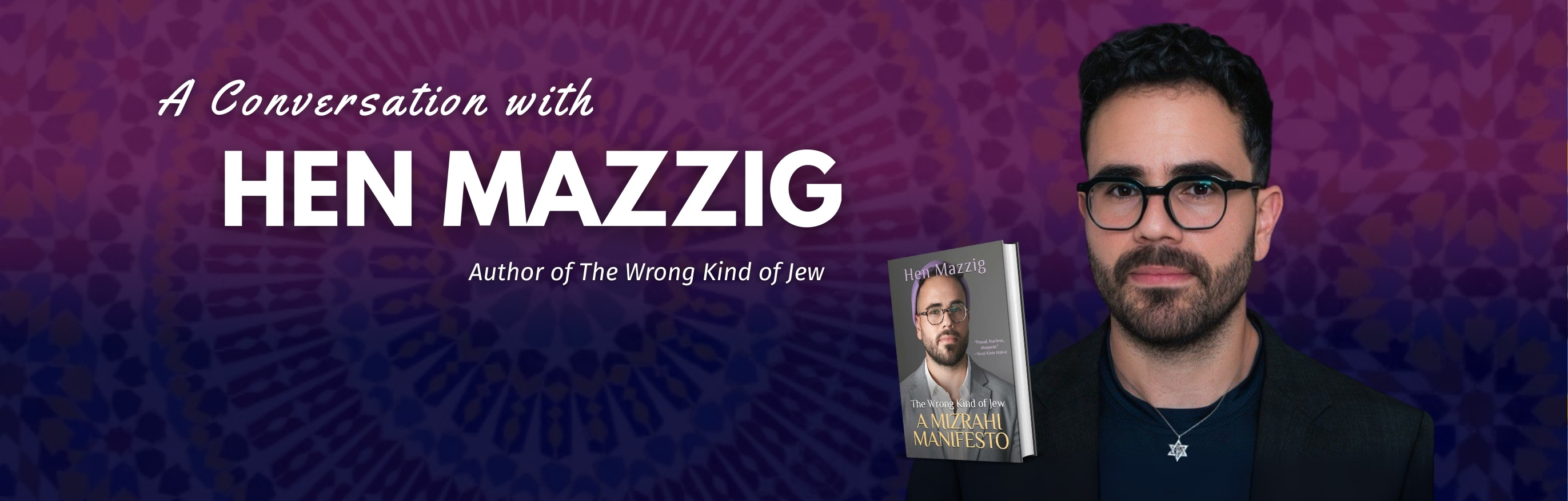 Hen Mazzig, author of The Wrong Kind of Jew, In Conversation with Roni Kuba